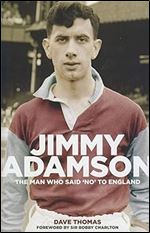 Jimmy Adamson: The Man Who Said No to England