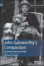 John Galsworthy s Compassion: All Beings Great and Small