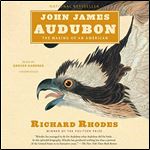 John James Audubon The Making of an American [Audiobook]