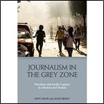 Journalism in the Grey Zone: Pluralism and Media Capture in Lebanon and Tunisia
