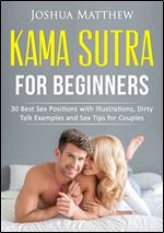 Kama Sutra for Beginners: 30 best sex positions with illustrations, dirty talk examples and sex tips for couples
