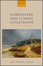 Kierkegaard and Climate Catastrophe: Learning to Live on a Damaged Planet