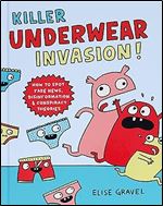 Killer Underwear Invasion!: How to Spot Fake News, Disinformation & Conspiracy Theories
