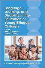 Language, Learning, and Disability in the Education of Young Bilingual Children (CAL Series on Language Education, 4) (Volume 4)