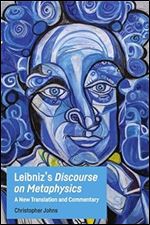 Leibniz's Discourse on Metaphysics: A New Translation and Commentary