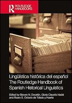 Ling stica hist rica del espa ol / The Routledge Handbook of Spanish Historical Linguistics (Routledge Spanish Language Handbooks) (Spanish Edition)