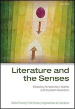 Literature and the Senses (Oxford Twenty-First Century Approaches to Literature)