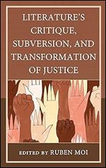 Literature's Critique, Subversion, and Transformation of Justice