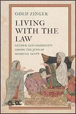 Living with the Law: Gender and Community Among the Jews of Medieval Egypt (Jewish Culture and Contexts)