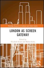 London as Screen Gateway (Routledge Research in Cultural and Media Studies)
