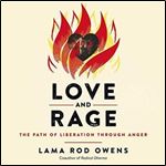 Love and Rage The Path of Liberation Through Anger [Audiobook]