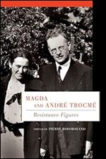 Magda and Andr Trocm : Resistance Figures
