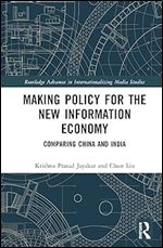 Making Policy for the New Information Economy (Routledge Advances in Internationalizing Media Studies)