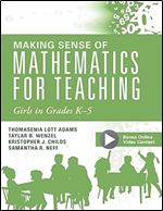 Making Sense of Mathematics for Teaching Girls in Grades K-5 (Addressing Gender Bias and Stereotypes in Elementary Education)