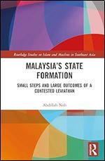 Malaysia s State Formation (Routledge Studies on Islam and Muslims in Southeast Asia)