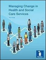Managing Change in Health and Social Care Services: