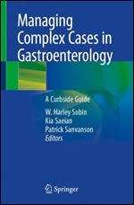Managing Complex Cases in Gastroenterology: A Curbside Consult Guide