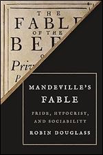 Mandeville s Fable: Pride, Hypocrisy, and Sociability