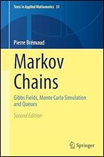 Markov Chains: Gibbs Fields, Monte Carlo Simulation and Queues (Texts in Applied Mathematics, 31) Ed 2