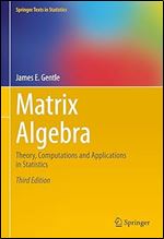 Matrix Algebra: Theory, Computations and Applications in Statistics (Springer Texts in Statistics) Ed 3