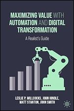 Maximizing Value with Automation and Digital Transformation: A Realist's Guide