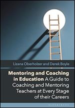 Mentoring and Coaching in Education: A Guide to Coaching and Mentoring Teachers at Every Stage of their Careers