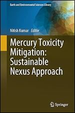 Mercury Toxicity Mitigation: Sustainable Nexus Approach (Earth and Environmental Sciences Library)