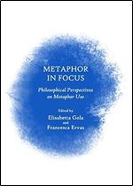 Metaphor in Focus: Philosophical Perspectives on Metaphor Use