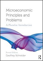 Microeconomic Principles and Problems: A Pluralist Introduction (Routledge Pluralist Introductions to Economics) Ed 2