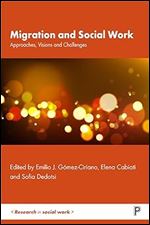 Migration and Social Work: Approaches, Visions and Challenges (Research in Social Work)