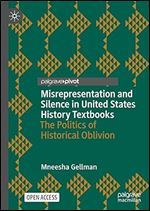 Misrepresentation and Silence in United States History Textbooks: The Politics of Historical Oblivion (Palgrave Studies in Educational Media)