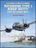 Mitsubishi Type 1 Rikko 'Betty' Units of World War II (Osprey Combat Aircraft 22)