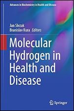 Molecular Hydrogen in Health and Disease (Advances in Biochemistry in Health and Disease, 27)