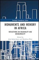 Monuments and Memory in Africa (Routledge Contemporary Africa)
