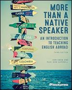 More Than a Native Speaker, Third Edition: An Introduction to Teaching English Abroad