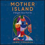Mother Island A Daughter Claims Puerto Rico [Audiobook]