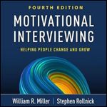 Motivational Interviewing Helping People Change and Grow, 4th Edition [Audiobook]