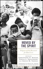 Moved by the Spirit: Religion and the Movement for Black Lives (Religion and Borders)