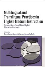 Multilingual and Translingual Practices in English-Medium Instruction: Perspectives from Global Higher Education Contexts