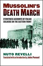 Mussolini's Death March: Eyewitness Accounts of Italian Soldiers on the Eastern Front (Modern War Studies)