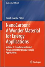 NanoCarbon: A Wonder Material for Energy Applications: Volume 2: Fundamentals and Advancement for Energy Storage Applications (Engineering Materials)