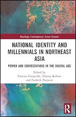 National Identity and Millennials in Northeast Asia (Routledge Contemporary Asian Societies)