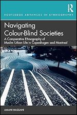 Navigating Colour-Blind Societies (Routledge Advances in Ethnography)