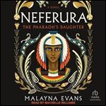 Neferura The Pharaoh's Daughter A Novel [Audiobook]