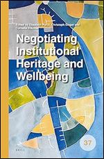 Negotiating Institutional Heritage and Wellbeing (Spatial Practices, 37)
