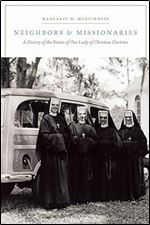 Neighbors and Missionaries: A History of the Sisters of Our Lady of Christian Doctrine