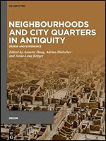 Neighbourhoods and City Quarters in Antiquity: Design and Experience (Decorative Principles in Late Republican and Early Imperial Italy (Decor), 7)