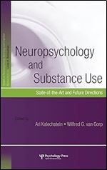 Neuropsychology and Substance Use: State-of-the-Art and Future Directions (Studies on Neuropsychology, Neurology and Cognition)