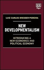 New Developmentalism: Introducing a New Economics and Political Economy