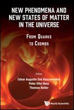 New Phenomena And New States Of Matter In The Universe: From Quarks To Cosmos